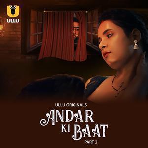Andar Ki Baat S01 (Part-2) 2023 Ullu