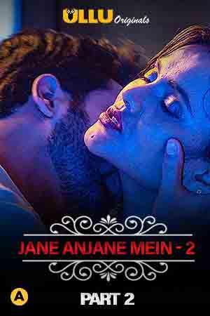 Charmsukh (Jane Anjane Mein 2) Part-2 2020 Ullu