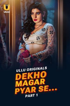 Dekho Magar Pyar Se (Part-1) S01 2025 Ullu
