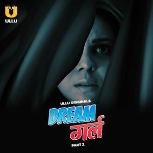 Dream Girl (Part-2) S01 2023 Ullu