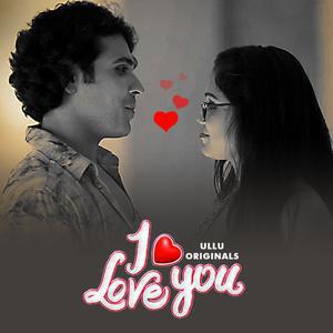 I Love You (Part-1) S01 2023 Ullu