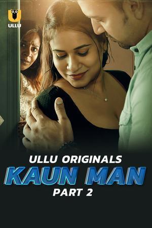Kaun Man (Part-2) S01 2024 Ullu