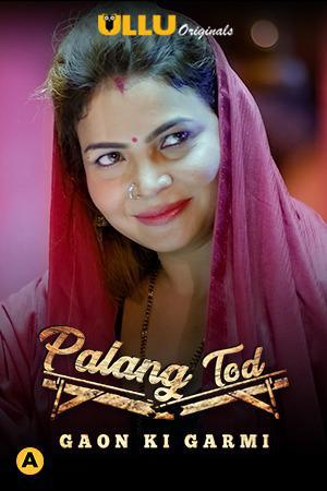 Palang Tod: Gaon Ki Garmi S01 2021 Ullu