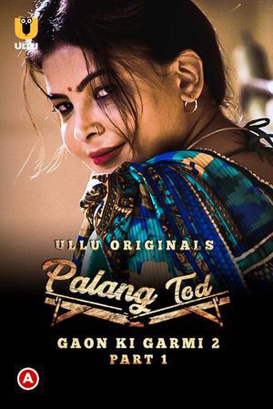 Palang Tod: Gaon Ki Garmi S02 Ep01 2022 Ullu