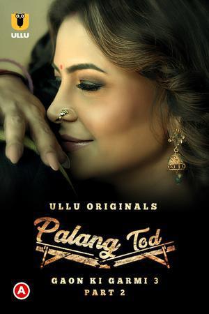 Palang Tod: Gaon Ki Garmi S03 (Part-2) 2023 Ullu