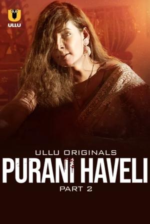 Purani Haveli (Part-2) S01 2024 Ullu