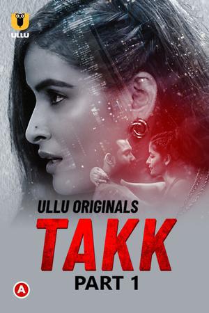 Takk (Part-1) 2022 Ullu