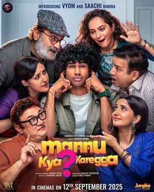 Mannu Kya Karegga 2025 