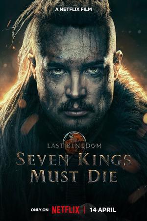 The Last Kingdom Seven Kings Must Die 2023 Netflix