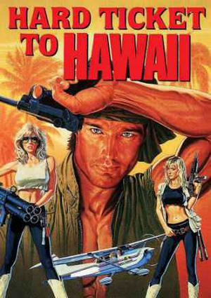 Hard Ticket To Hawaii 1987 