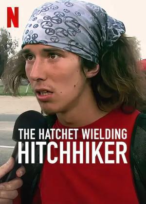 The Hatchet Wielding Hitchhiker 2023 Netflix